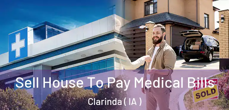  Sell House To Pay Medical Bills Clarinda ( IA )