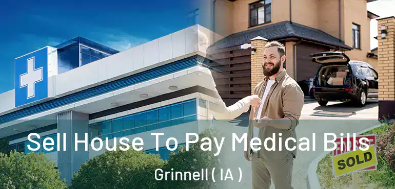  Sell House To Pay Medical Bills Grinnell ( IA )