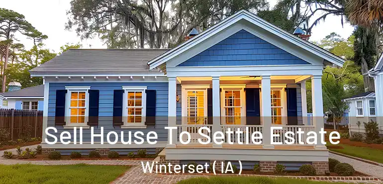  Sell House To Settle Estate Winterset ( IA )