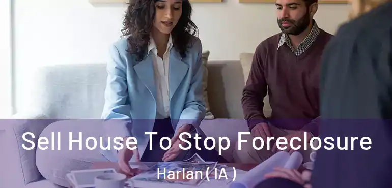  Sell House To Stop Foreclosure Harlan ( IA )