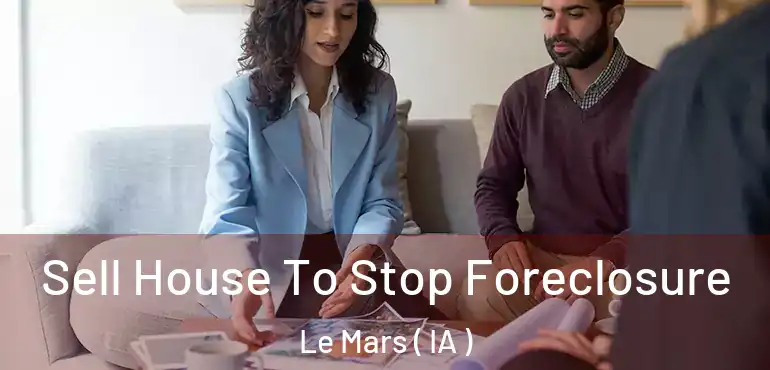  Sell House To Stop Foreclosure Le Mars ( IA )
