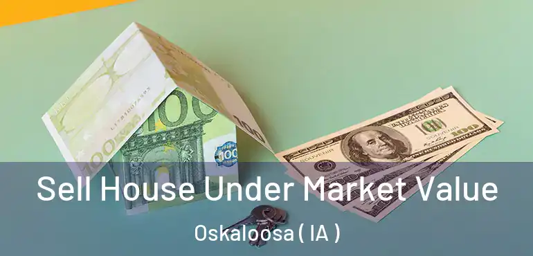  Sell House Under Market Value Oskaloosa ( IA )