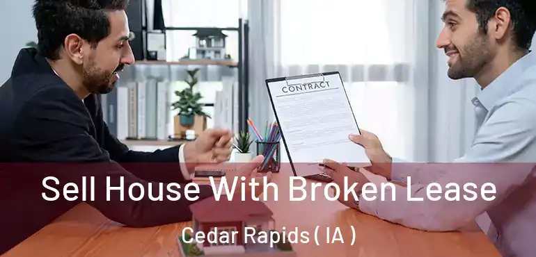  Sell House With Broken Lease Cedar Rapids ( IA )