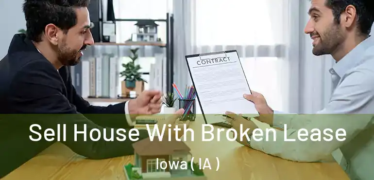  Sell House With Broken Lease Iowa ( IA )