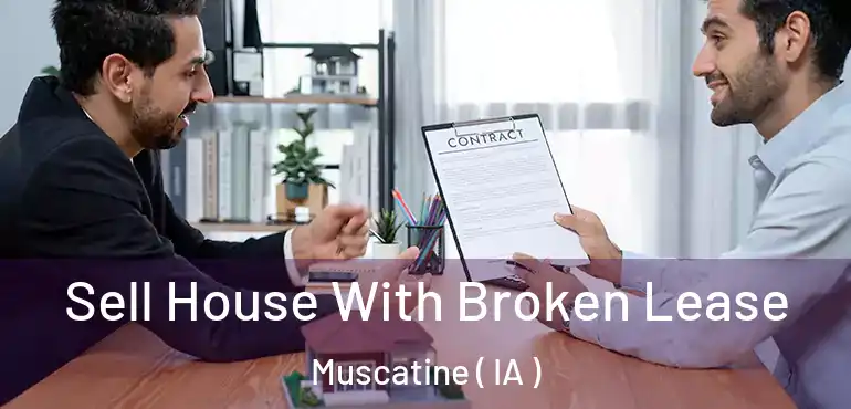  Sell House With Broken Lease Muscatine ( IA )