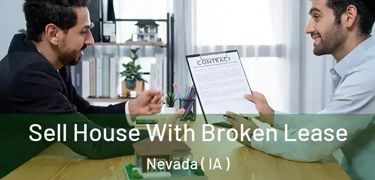  Sell House With Broken Lease Nevada ( IA )