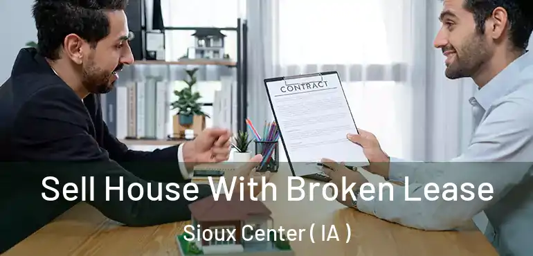 Sell House With Broken Lease Sioux Center ( IA )