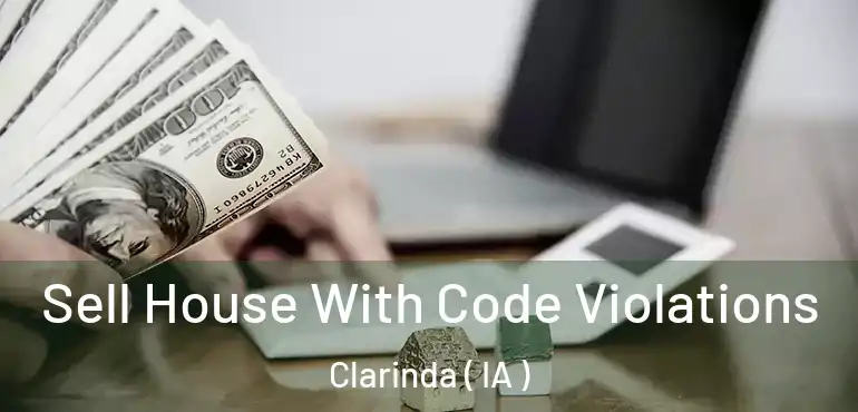  Sell House With Code Violations Clarinda ( IA )
