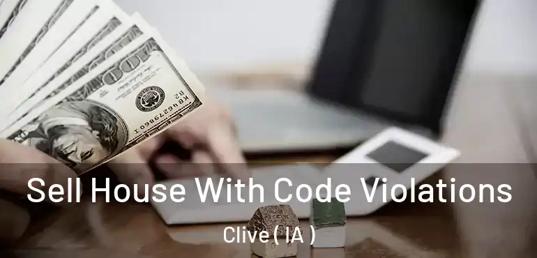  Sell House With Code Violations Clive ( IA )