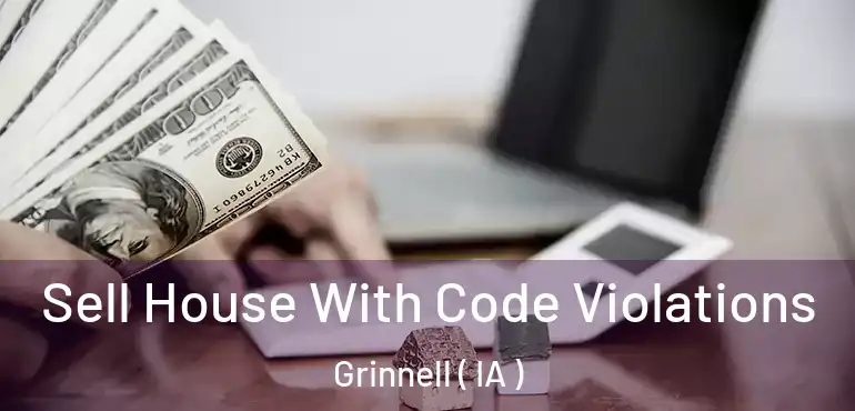  Sell House With Code Violations Grinnell ( IA )