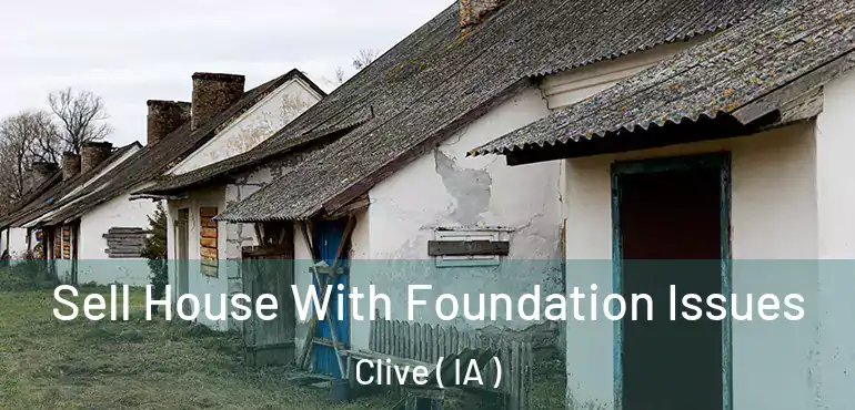 Sell House With Foundation Issues Clive ( IA )