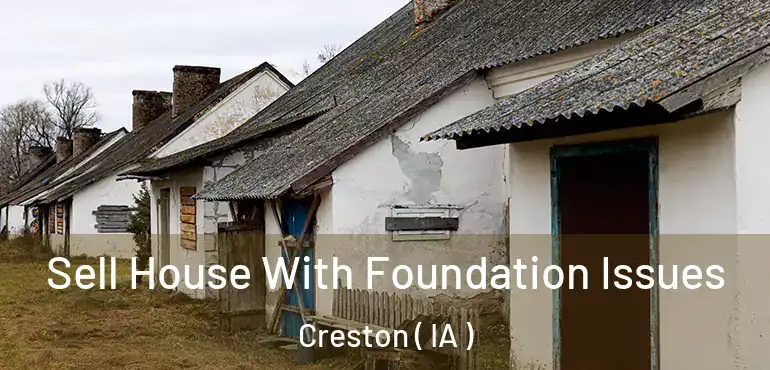  Sell House With Foundation Issues Creston ( IA )