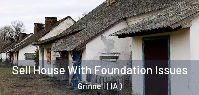  Sell House With Foundation Issues Grinnell ( IA )