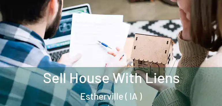  Sell House With Liens Estherville ( IA )