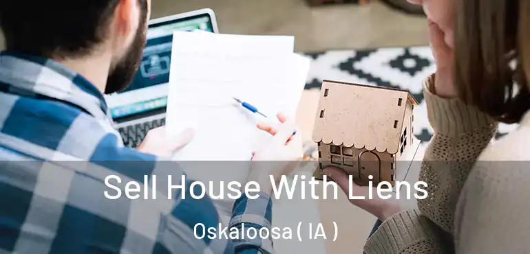  Sell House With Liens Oskaloosa ( IA )