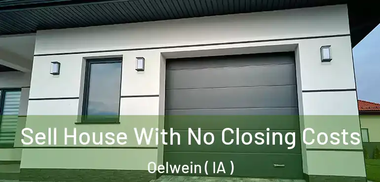  Sell House With No Closing Costs Oelwein ( IA )
