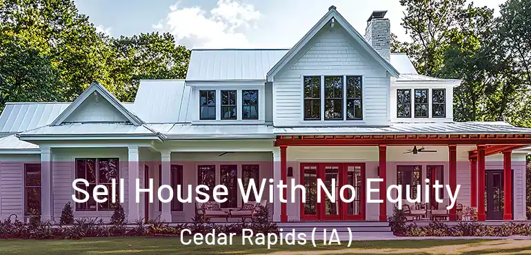  Sell House With No Equity Cedar Rapids ( IA )