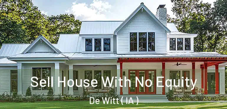  Sell House With No Equity De Witt ( IA )