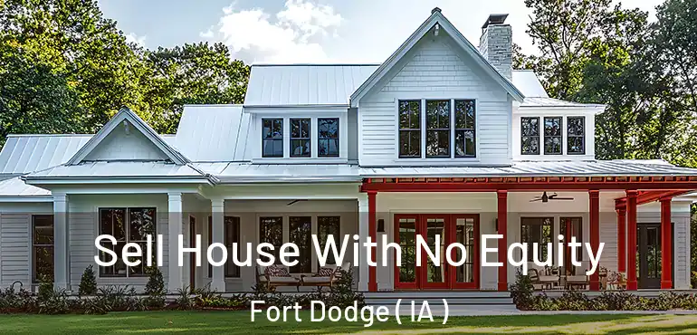  Sell House With No Equity Fort Dodge ( IA )