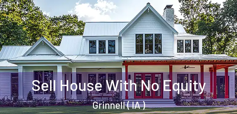  Sell House With No Equity Grinnell ( IA )
