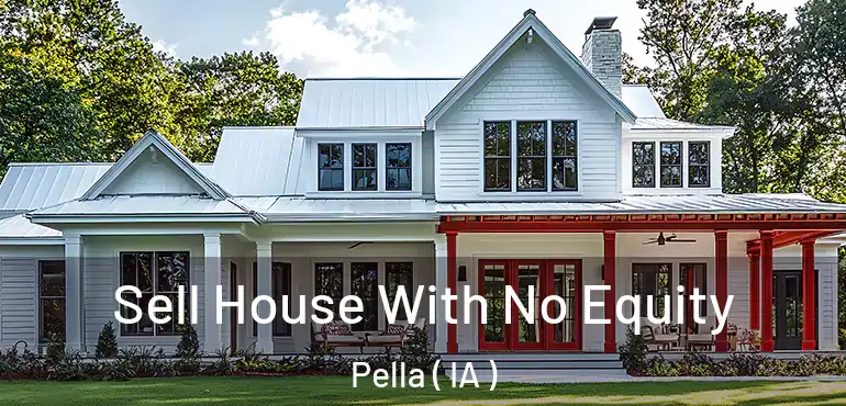  Sell House With No Equity Pella ( IA )