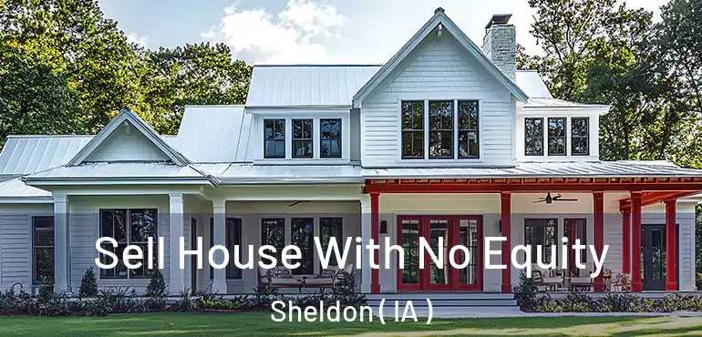  Sell House With No Equity Sheldon ( IA )