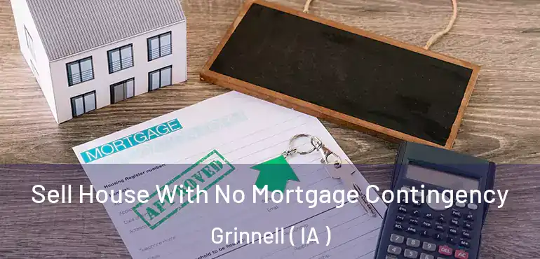  Sell House With No Mortgage Contingency Grinnell ( IA )
