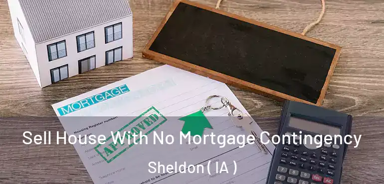  Sell House With No Mortgage Contingency Sheldon ( IA )