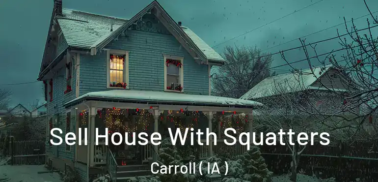  Sell House With Squatters Carroll ( IA )