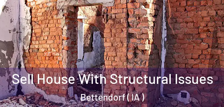  Sell House With Structural Issues Bettendorf ( IA )