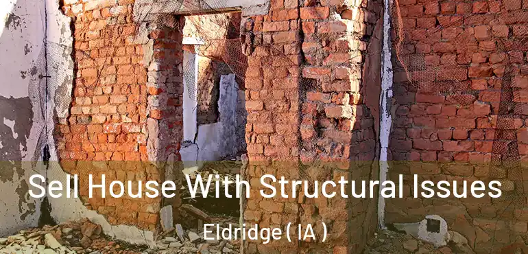 Sell House With Structural Issues Eldridge ( IA )
