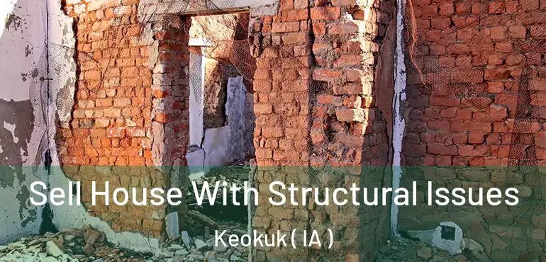  Sell House With Structural Issues Keokuk ( IA )