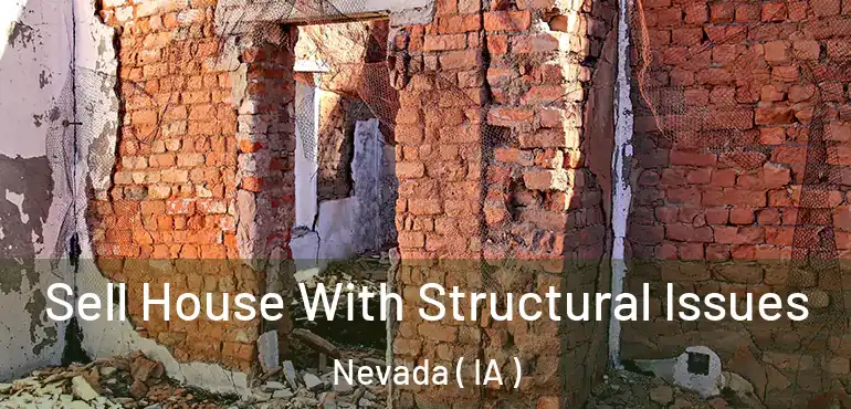  Sell House With Structural Issues Nevada ( IA )