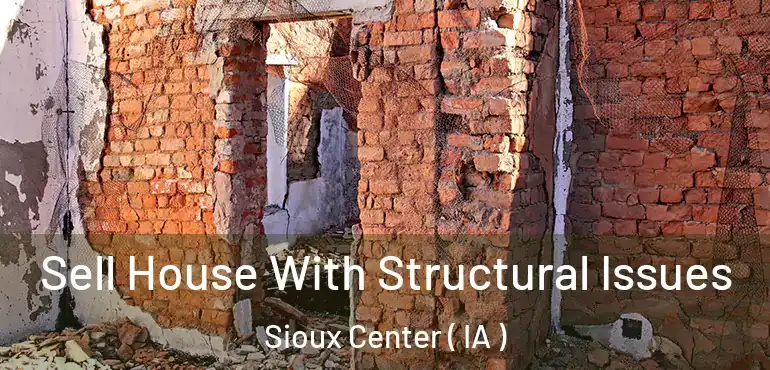  Sell House With Structural Issues Sioux Center ( IA )