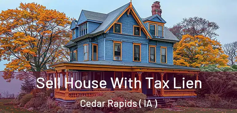  Sell House With Tax Lien Cedar Rapids ( IA )