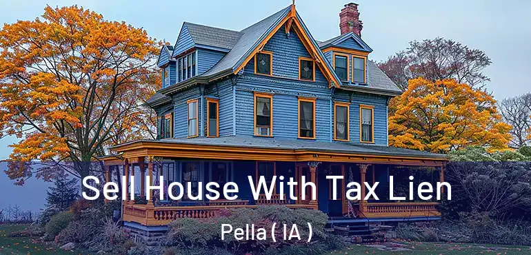  Sell House With Tax Lien Pella ( IA )