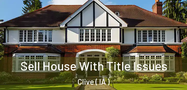  Sell House With Title Issues Clive ( IA )