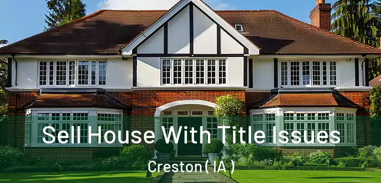  Sell House With Title Issues Creston ( IA )