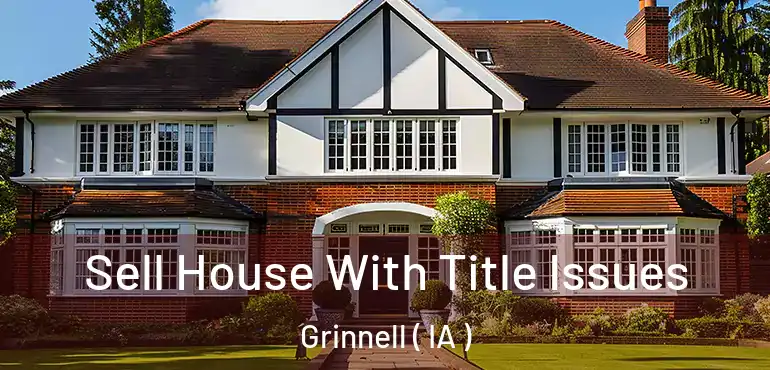  Sell House With Title Issues Grinnell ( IA )