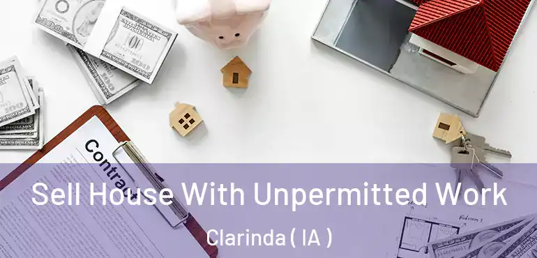  Sell House With Unpermitted Work Clarinda ( IA )
