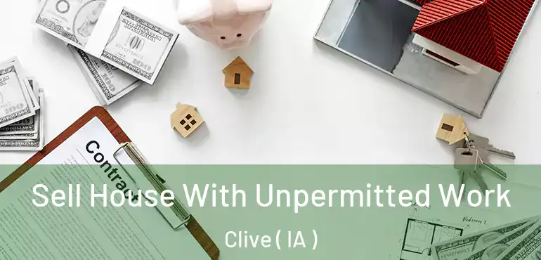 Sell House With Unpermitted Work Clive ( IA )