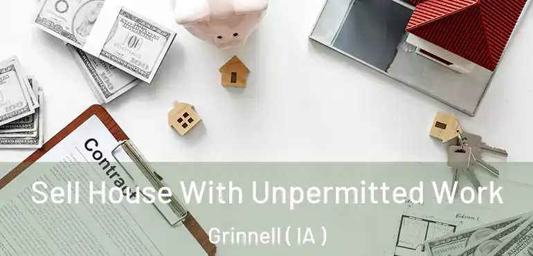  Sell House With Unpermitted Work Grinnell ( IA )