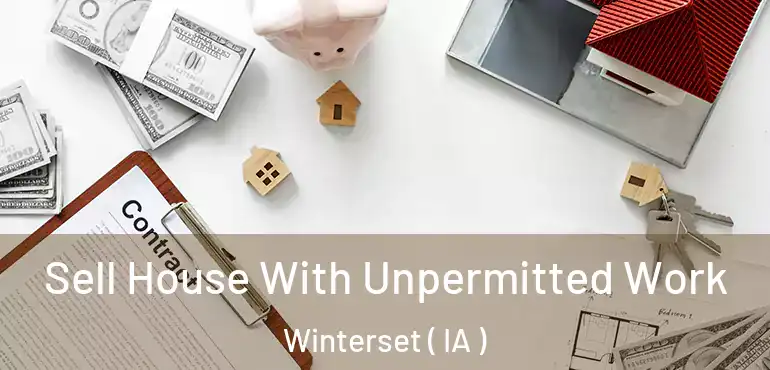  Sell House With Unpermitted Work Winterset ( IA )