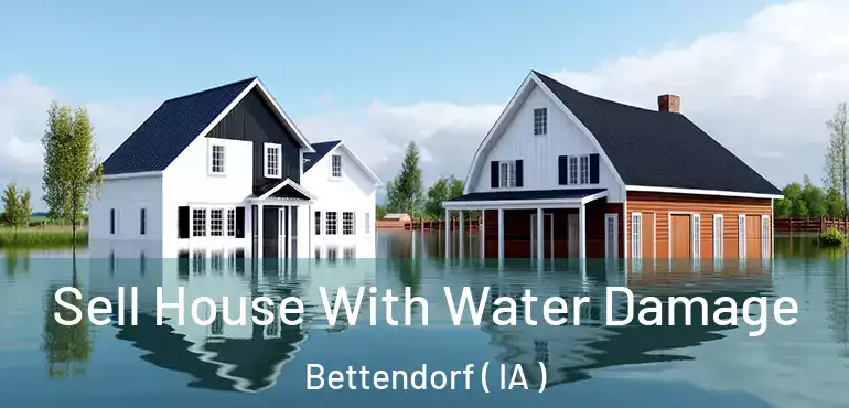  Sell House With Water Damage Bettendorf ( IA )