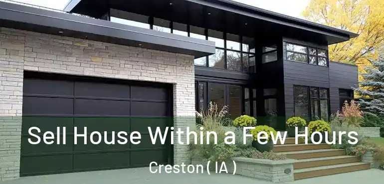  Sell House Within a Few Hours Creston ( IA )