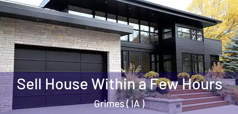  Sell House Within a Few Hours Grimes ( IA )