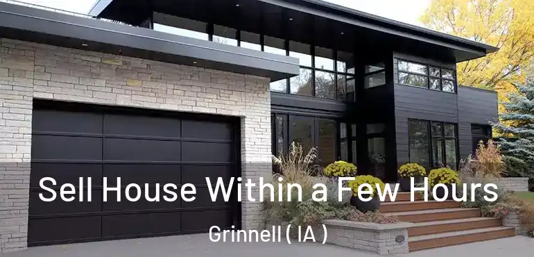  Sell House Within a Few Hours Grinnell ( IA )