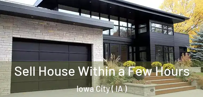  Sell House Within a Few Hours Iowa City ( IA )