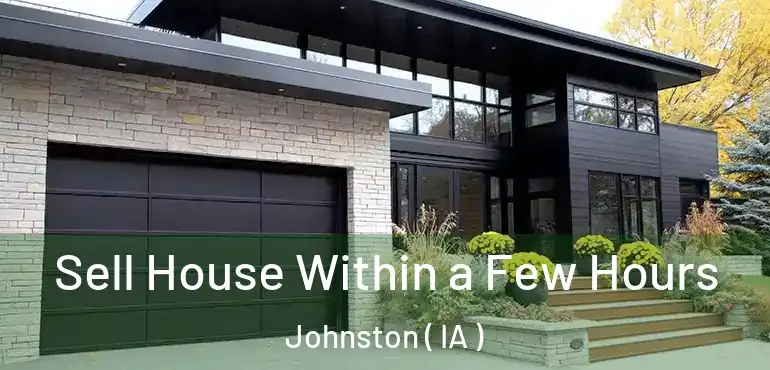 Sell House Within a Few Hours Johnston ( IA )