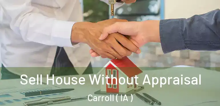  Sell House Without Appraisal Carroll ( IA )